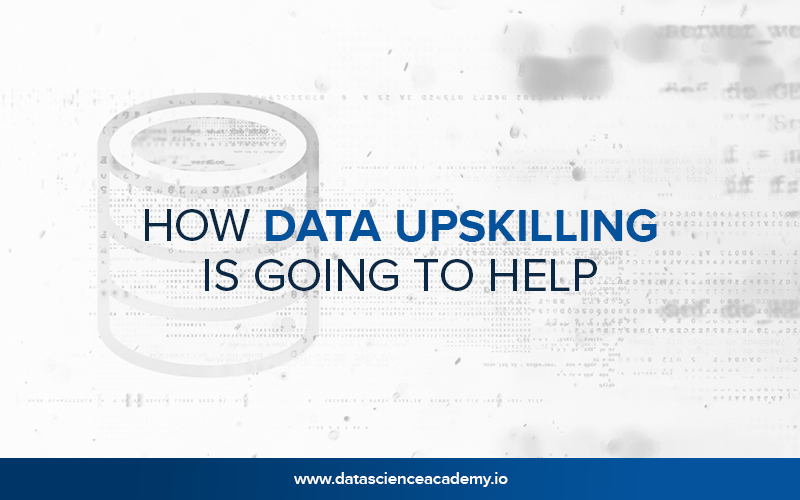 How Data Upskilling Is Going to Help?