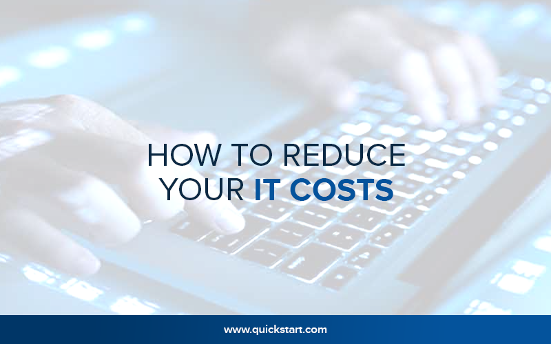 How To Reduce Your IT Costs