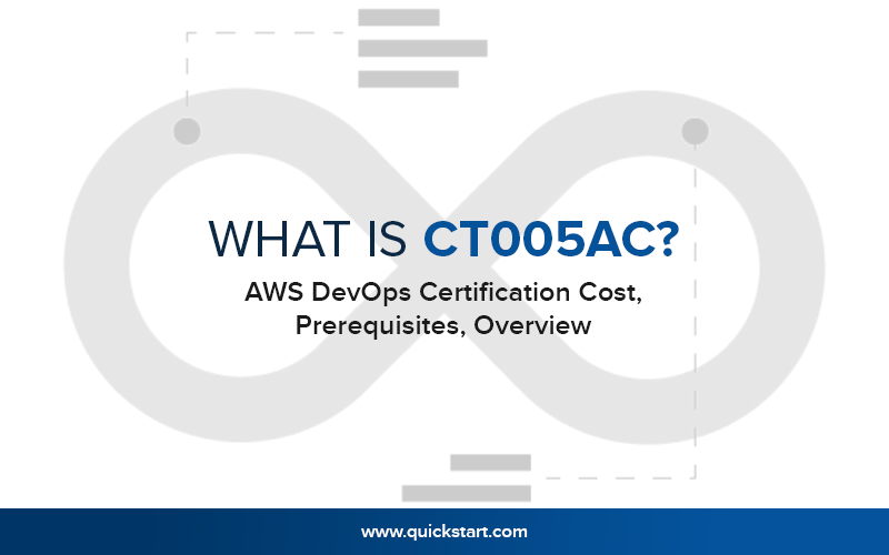 What Is CT005AC? AWS DevOps Certification Cost, Prerequisites, Overview