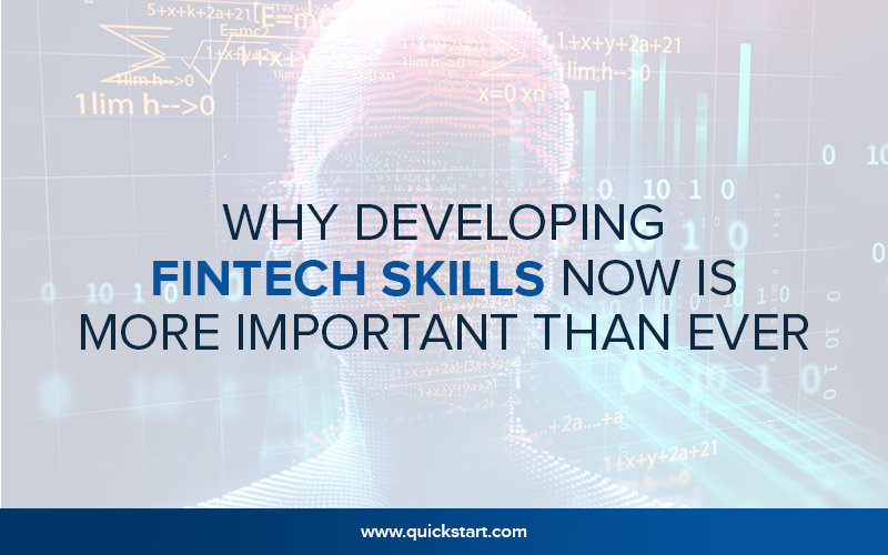 Why Developing Fintech Skills Now Is More Important Than Ever